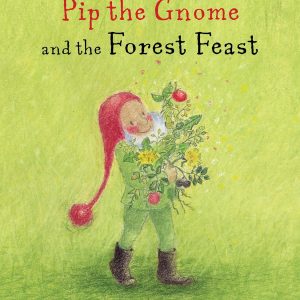 Pip The Gnome And The Forest Feast